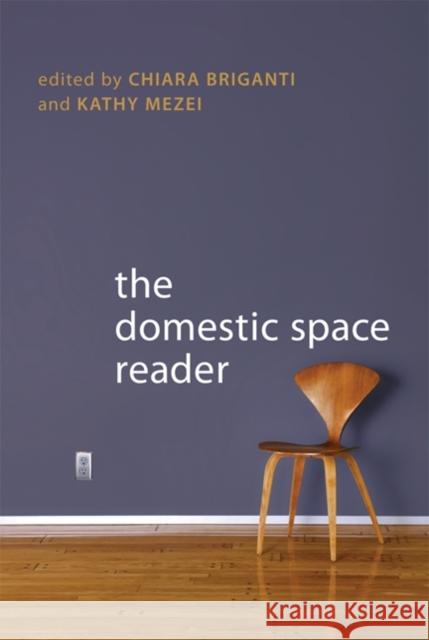 The Domestic Space Reader Chiara Briganti Kathy Mezei 9780802096647 University of Toronto Press