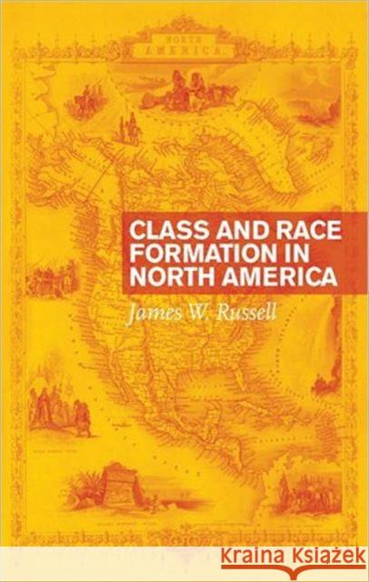 Class and Race Formation in North America James W. Russell 9780802096784 Utp Higher Education