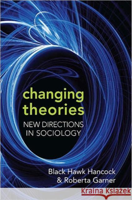 Changing Theories: New Directions in Sociology Garner, Roberta 9780802096821 Utp Higher Education