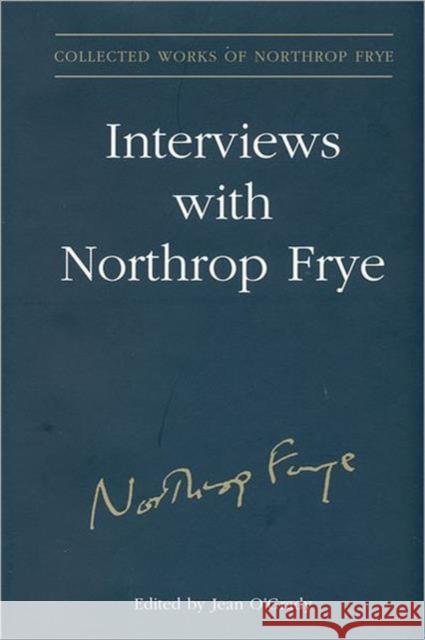 Interviews with Northrop Frye, Volume 24 O'Grady, Jean 9780802097422 University of Toronto Press