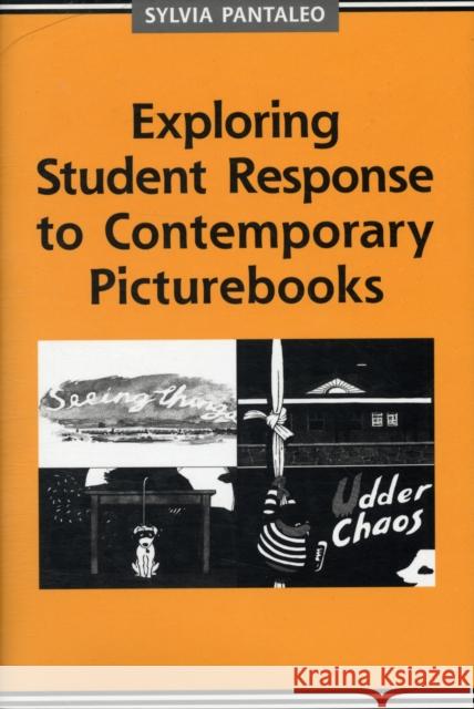 Exploring Student Response to Contemporary Picturebooks Sylvia Pantaleo 9780802097996 University of Toronto Press