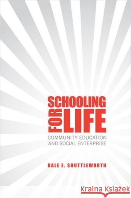 Schooling for Life: Community Education and Social Enterprise Shuttleworth, Dale 9780802098115