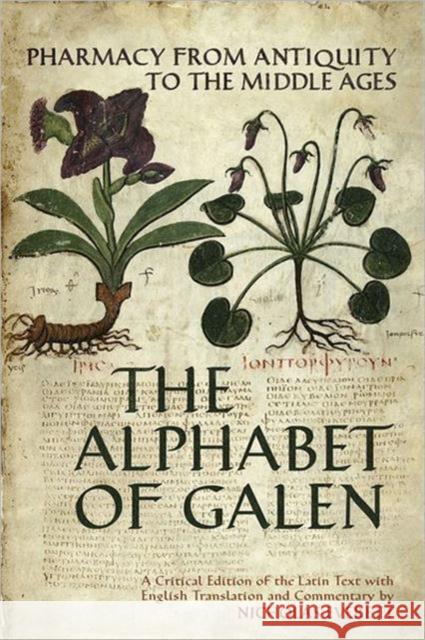The Alphabet of Galen: Pharmacy from Antiquity to the Middle Ages Everett, Nicholas 9780802098122 University of Toronto Press