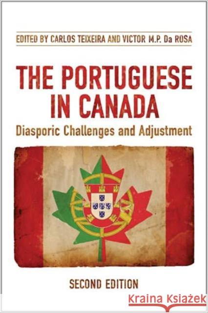 The Portuguese in Canada: Diasporic Challenges and Adjustment Teixeira, Carlos 9780802098337
