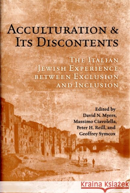 Acculturation and Its Discontents: The Italian Jewish Experience Between Exclusion and Inclusion Myers, David N. 9780802098511