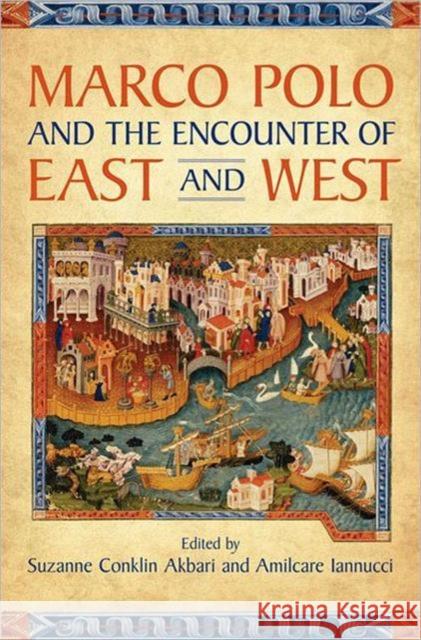 Marco Polo and the Encounter of East and West  9780802099280 UNIVERSITY OF TORONTO PRESS