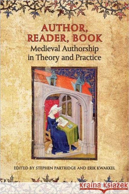 Author, Reader, Book: Medieval Authorship in Theory and Practice Partridge, Stephen 9780802099341