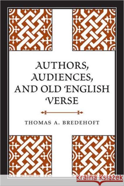 Authors, Audiences, and Old English Verse Thomas A. Bredehoft 9780802099457 University of Toronto Press