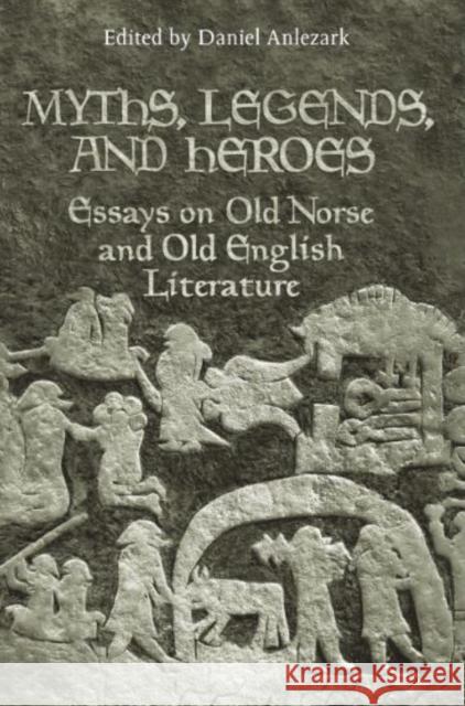 Myths, Legends, and Heroes: Essays on Old Norse and Old English Literature Anlezark, Daniel 9780802099471 0