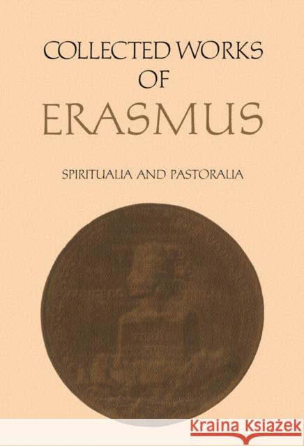 Collected Works of Erasmus: Spiritualia and Pastoralia, Volumes 67 and 68 Erasmus, Desiderius 9780802099488 University of Toronto Press
