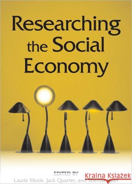 Researching the Social Economy Laurie Mook Jack Quarter Sherida Ryan 9780802099532 University of Toronto Press