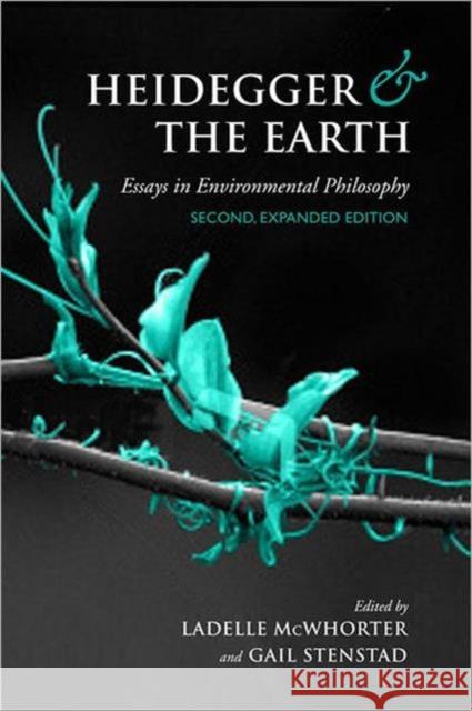 Heidegger and the Earth: Essays in Environmental Philosophy McWhorter, Ladelle 9780802099884 University of Toronto Press