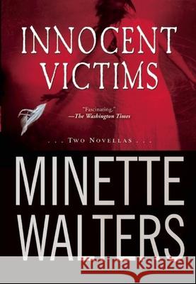 Innocent Victims: Two Novellas Minette Walters 9780802121264 Mysterious Press