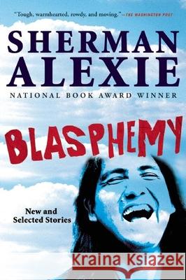 Blasphemy: New and Selected Stories Sherman Alexie 9780802121752