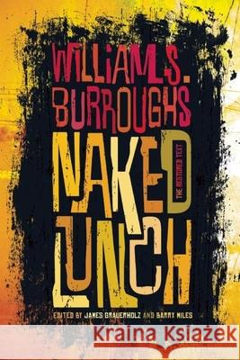Naked Lunch: The Restored Text William S. Burrough James Grauerholz Barry Miles 9780802122070 Grove Press