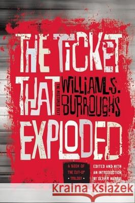 The Ticket That Exploded: The Restored Text William S. Burroughs Oliver Harris 9780802122094