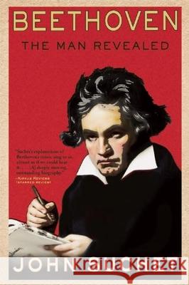 Beethoven: The Man Revealed John Suchet 9780802122797 Grove Press