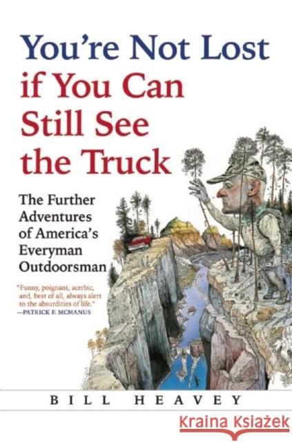 You're Not Lost If You Can Still See the Truck Bill Heavey 9780802124326 Grove Press