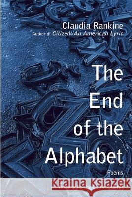 The End of the Alphabet Claudia Rankine 9780802124470 Grove Press