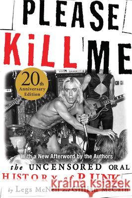 Please Kill Me: The Uncensored Oral History of Punk McNeil, Legs 9780802125361 Grove Press