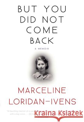 But You Did Not Come Back: A Memoir Marceline Loridan-Ivens Sandra, Dr Smith Judith Perrignon 9780802126238 Grove Press