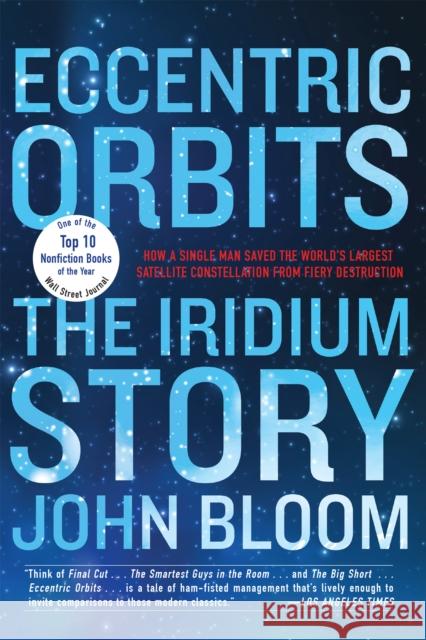 Eccentric Orbits: The Iridium Story Bloom, John 9780802126788