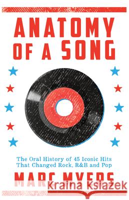 Anatomy of a Song: The Oral History of 45 Iconic Hits That Changed Rock, R&B and Pop  9780802127181 Grove Press