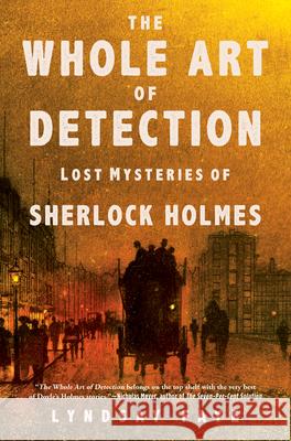 The Whole Art of Detection: Lost Mysteries of Sherlock Holmes  9780802127600 Mysterious Press