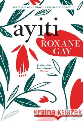 Ayiti Roxane Gay 9780802128263 Grove Press
