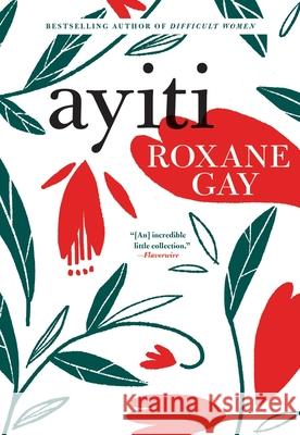 Ayiti Roxane Gay 9780802128263