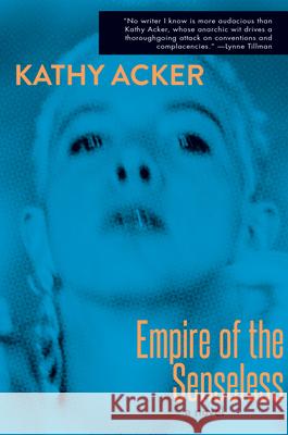 Empire of the Senseless Kathy Acker 9780802128355