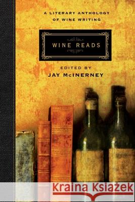 Wine Reads: A Literary Anthology of Wine Writing  9780802128836 Atlantic Monthly Press