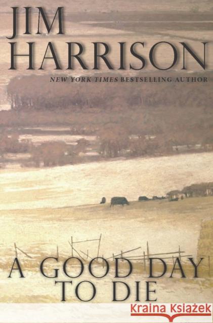 A Good Day to Die Jim Harrison 9780802128881 Grove Press