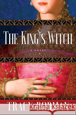 The King's Witch: Frances Gorges Historical Trilogy, Book I  9780802129598 Grove Press