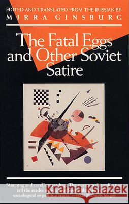 The Fatal Eggs and Other Soviet Satire Mirra Ginsburg Ginsburg 9780802130150 Grove Press