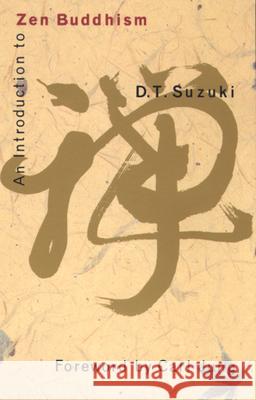 An Introduction to Zen Buddhism Daisetz Teitaro Suzuki D. T. Suzuki Koichi Ed. S. Ed. Koichi Ed. S. Suzuki 9780802130556