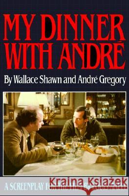 My Dinner with Andre Wallace Shawn Andre Gregory Andre Gregory 9780802130631