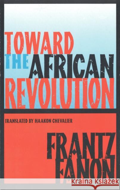 Toward the African Revolution Frantz Fanon Haakon Chevalier 9780802130907