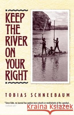 Keep the River on Your Right Tobias Schneebaum 9780802131331 Grove/Atlantic