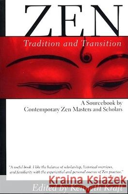 Zen: Tradition and Transition: A Sourcebook by Contemporary Zen Masters and Scholars Kenneth Kraft Kraft 9780802131621 Grove/Atlantic