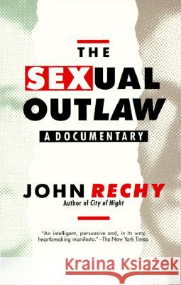 The Sexual Outlaw: A Documentary John Rechy 9780802131638 Grove/Atlantic