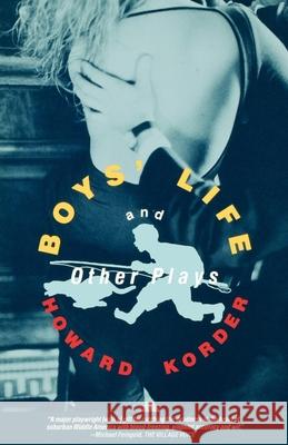 Boy's Life and Other Plays: The Middle Kingdom; Lip Service; Fun; Nobody Howard Korder Korder 9780802131706 Grove Press