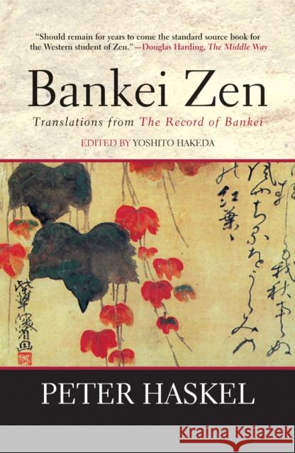 Bankei Zen: Translations from the Record of Bankei Yoshito Hakeda Peter Haskel Mary Farkas 9780802131843 Grove/Atlantic