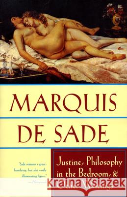 Justine, Philosophy in the Bedroom, and Other Writings Marquis d Marquis De Sade                          Austryn Wainhouse 9780802132185 Grove/Atlantic