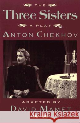 The Three Sisters Anton Pavlovich Chekhov David Mamet 9780802132765 Grove/Atlantic