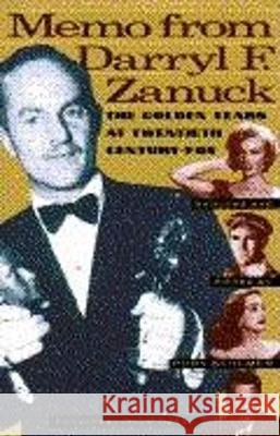 Memo from Darryl F. Zanuck: The Golden Years at Twentieth Century Fox Behlmer, Rudy 9780802133328