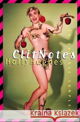 Clit Notes: A Sapphic Sampler Holly Hughes 9780802133335 Grove Press