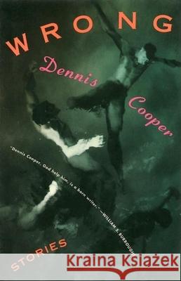 Wrong: Stories Denise Cooper Dennis Cooper 9780802133670 Atlantic Monthly Press