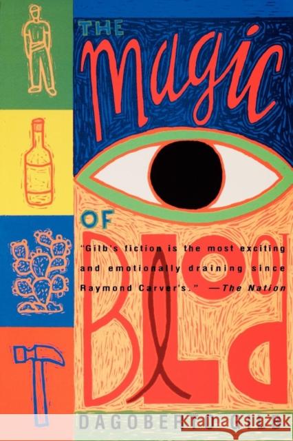 The Magic of Blood Dagoberto Gilb 9780802133991 Grove/Atlantic