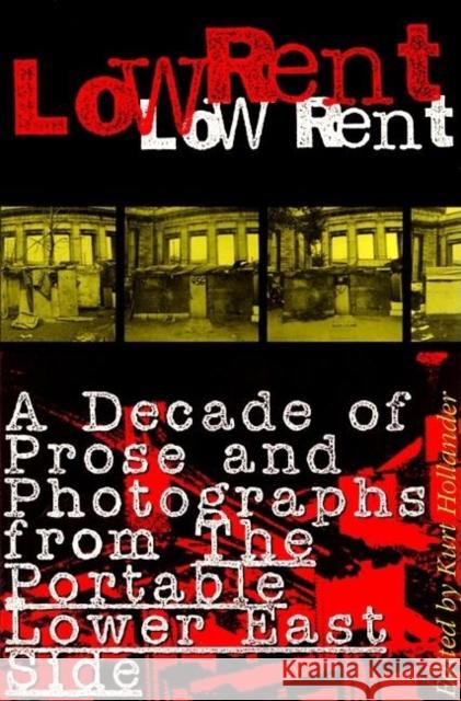 Low Rent: A Decade of Prose and Photographs from the Portable Lower East Side Hollander, Kurt 9780802134080